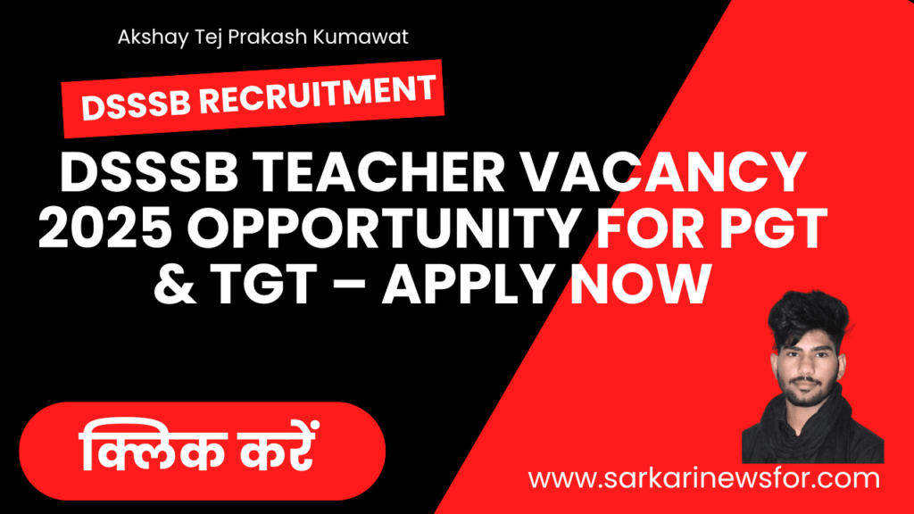 Sarkari Teacher Vacancy 2025: Golden Opportunity for PGT & TGT – Apply Now 6 DSSSB Teacher Vacancy 2025 1